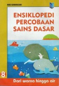 Image of Ensiklopedi percobaan sains dasar: dari warna hingga air