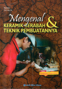 Mengenal Keramik Gerabah & Teknik Pembuatannya