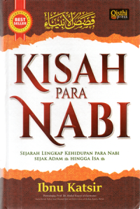 Image of Kisah Para Nabi: Sejarah Lengkap Perjalanan Hidup Para Nabi, Sejak Adam AS hingga Isa AS