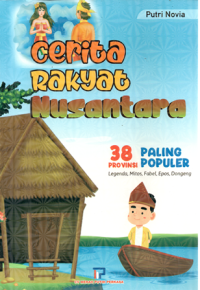 Image of Cerita Rakyat Nusantara: 38 Provinsi Paling Populer